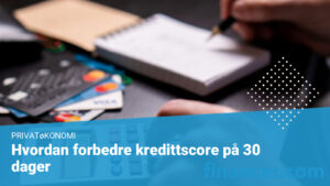 Hvordan forbedre kredittscore